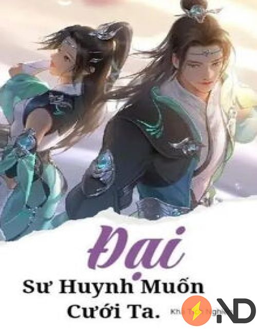 dai-su-huynh-muon-cuoi-ta