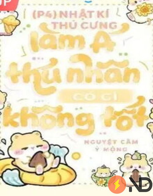 nhat-ky-thu-cung-p4-lam-a-thu-nhan-co-gi-khong-tot