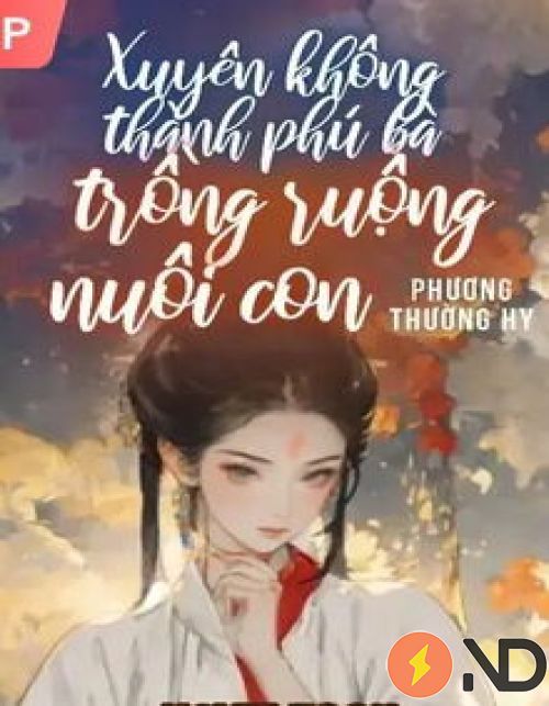 xuyen-khong-thanh-phu-ba-trong-ruong-va-nuoi-con