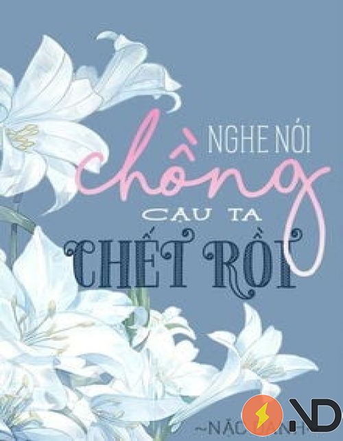 nghe-noi-chong-cau-ta-chet-roi