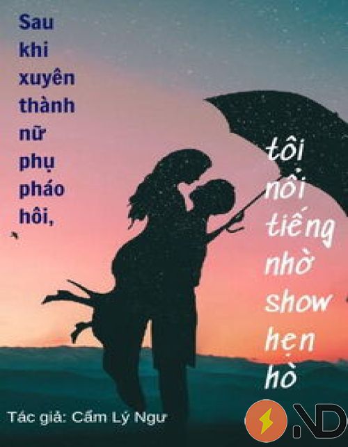 sau-khi-xuyen-thanh-nu-phu-phao-hoi-toi-noi-tieng-nho-show-hen-ho